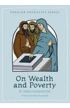 On Wealth and Poverty: St. John Chrysostom - St John Chrysostom