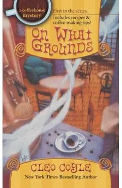 On What Grounds - Cleo Coyle