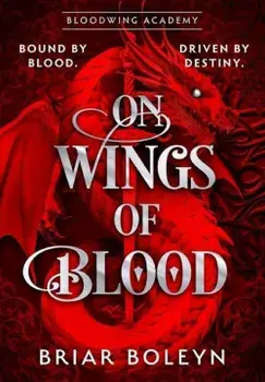 On Wings of Blood.Series Bloodwing Academy. Book 1/Briar Boleyn