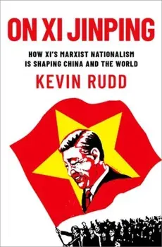 On Xi Jinping. How Xi's Marxist Nationalism is Shaping China and the World, Hardback/***