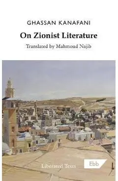 On Zionist Literature - Ghassan Kanafani