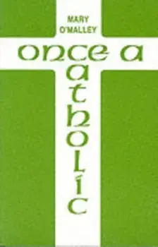Once a Catholic, Paperback/Mary O'Malley