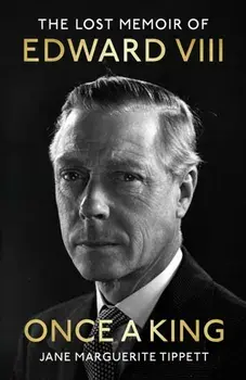 Once a King. The Lost Memoir of Edward VIII, Paperback/Jane Marguerite Tippett