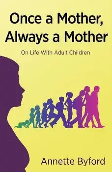 Once a Mother, Always a Mother. On Life With Adult Children, Paperback/Annette Byford