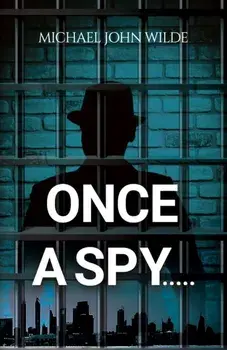Once a Spy....., Paperback/Michael John Wilde