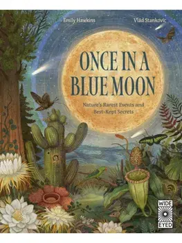 Once in a Blue Moon. Nature’s rarest events and best-kept secrets, Hardback/Emily Hawkins