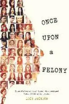 Once Upon a Felony: True Stories of How Four Women Reshaped Their Lives After Prison, Paperback/Lois Britton