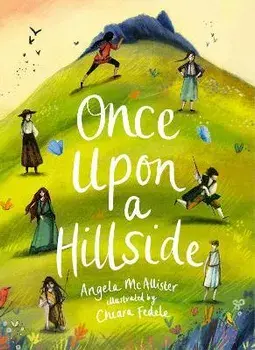 Once Upon a Hillside, Hardback/Angela McAllister