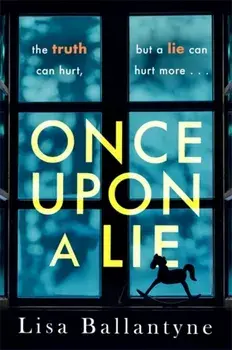 Once Upon a Lie. From the Richard & Judy Book Club bestselling author of The Guilty One, Paperback/Lisa Ballantyne