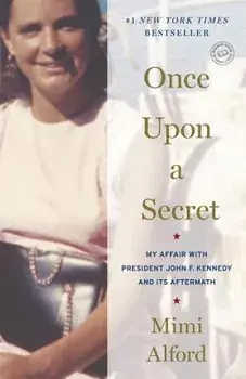 Once Upon a Secret: My Affair with President John F. Kennedy and Its Aftermath, Paperback/Mimi Alford