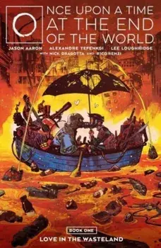 Once Upon a Time at the End of the World Vol. 1, Paperback/Jason Aaron