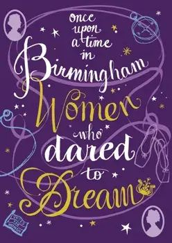 Once Upon a Time in Birmingham. Women who dared to dream, Hardback/***