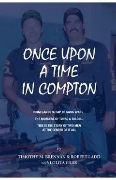 Once Upon A Time In Compton: From Gangsta Rap to Gang Wars... The Murders of Tupac & Biggie... This is the story of two men at the center of it all - Tim Brennan