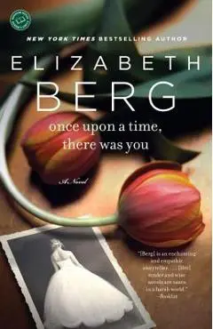 Once Upon a Time, There Was You - Elizabeth Berg