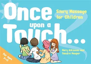 Once Upon a Touch.... Story Massage for Children, Hardback/Sandra Hooper