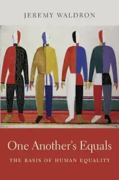 One Another's Equals: The Basis of Human Equality, Hardcover/Jeremy Waldron