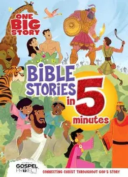 One Big Story Bible Stories in 5 Minutes (Padded): Connecting Christ Throughout God's Story, Hardcover/B&h Kids Editorial
