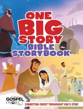 One Big Story Bible Storybook, Hardcover: Connecting Christ Throughout God's Story/B&h Kids Editorial