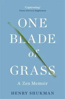 One Blade of Grass. A Zen Memoir, Paperback/Henry Shukman