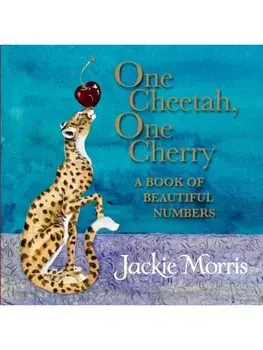 One Cheetah, One Cherry. A Book of Beautiful Numbers, Board book/Jackie Morris