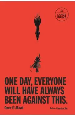 One Day, Everyone Will Have Always Been Against This - Omar El Akkad