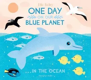 One Day on our Blue Planet: In the Ocean (Paperback), Paperback/Ella Bailey