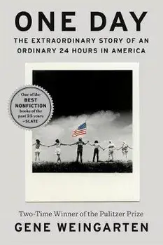One Day: The Extraordinary Story of an Ordinary 24 Hours in America, Paperback/Gene Weingarten