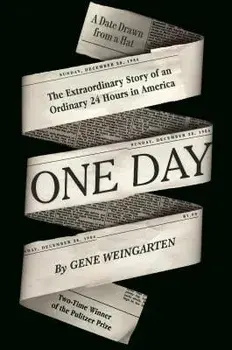 One Day: The Extraordinary Story of an Ordinary 24 Hours in America, Hardcover/Gene Weingarten
