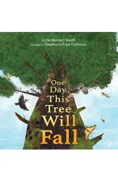 One Day This Tree Will Fall - Leslie Barnard Booth