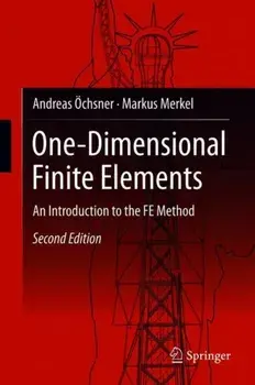 One-Dimensional Finite Elements. An Introduction to the FE Method, 2nd ed. 2018, Hardback/Markus Merkel