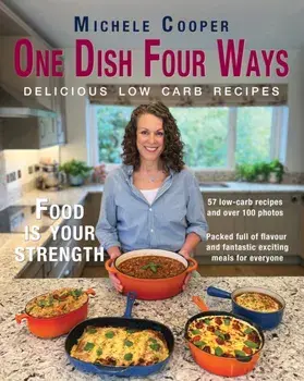 One Dish Four Ways. Delicious low carb recipes, Paperback/Michele Cooper