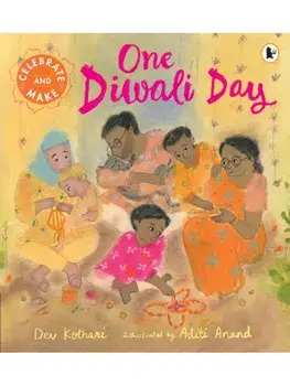 One Diwali Day. The perfect Diwali gift for children – a heartwarming story with a festive recipe and hands-on activity to try, Paperback/Dev Kothari
