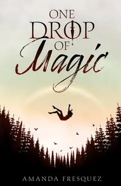 One Drop of Magic - Amanda Fresquez
