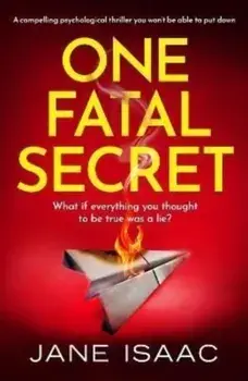 One Fatal Secret. A compelling psychological thriller you won't be able to put down, Paperback/Jane Isaac