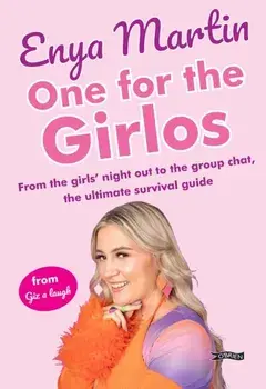 One for the Girlos. From the girls’ night out to the group chat, the ultimate survival guide, Paperback/Enya Martin
