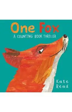 One Fox: A Counting Book Thriller - Kate Read