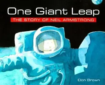 One Giant Leap: The Story of Neil Armstrong, Paperback/Don Brown