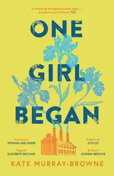 One Girl Began. An immersive and riveting story of three women, one building, and a century of change, for fans of Kate Atkinson and Maggie O’Farrell, Paperback/Kate Murray-Browne