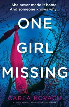 One Girl Missing: A totally addictive and gripping crime thriller, Paperback/Carla Kovach