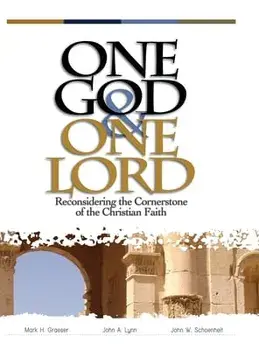 One God & One Lord: Reconsidering the Cornerstone of the Christian Faith, Hardcover/John W. Schoenheit