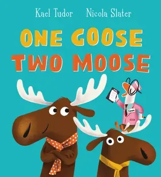 One Goose, Two Moose (PB), Paperback/Kael Tudor