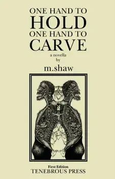 One Hand to Hold, One Hand to Carve, Paperback/M. Shaw