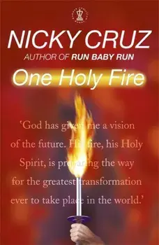 One Holy Fire. Let the Spirit Ignite Your Soul, Paperback/Nicky Cruz