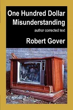 One Hundred Dollar Misunderstanding: Author Corrected Text, Paperback/Robert Gover