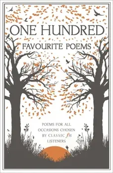 One Hundred Favourite Poems. Poems for all occasions, chosen by Classic FM listeners, Paperback/***