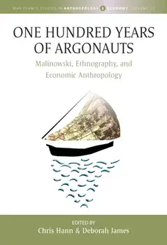 One Hundred Years of Argonauts. Malinowski, Ethnography and Economic Anthropology, Paperback/***