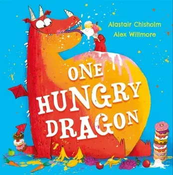 One Hungry Dragon, Paperback/Alastair Chisholm