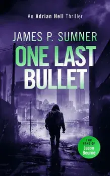 One Last Bullet. A high octane assassination thriller, Paperback/James P. Sumner