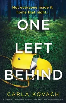 One Left Behind: A completely gripping and addictive crime thriller with nail-biting suspense, Paperback/Carla Kovach