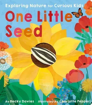 One Little Seed. Exploring Nature for Curious Kids, Board book/Becky Davies